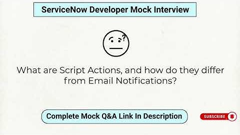 ServiceNow Script Action vs Email Notification | ServiceNow Interview Questions