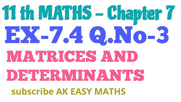 Class 11: MATHS/CHAPTER 7/MATRICES AND DETERMINANTS/EX-7.4/Q.NO-3//A.K.