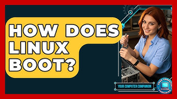How Does Linux Boot? - Your Computer Companion
