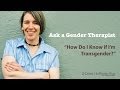 How Do I Know If I'm Transgender?