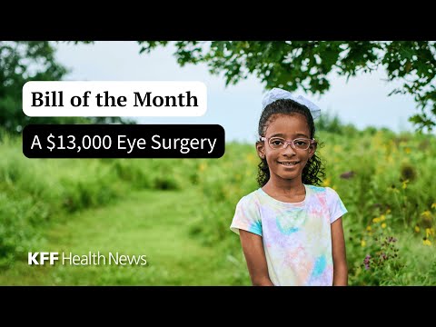 This Kindergartner Needed Eye Surgery. The Bill Was $13,000 | KFF Health News 'Bill of the Month'
