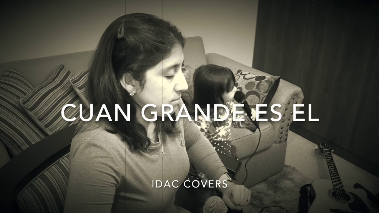 Señor mi Dios (Cuán Grande es Él) - cover IDAC