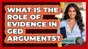 What Is The Role Of Evidence In GED Arguments?
