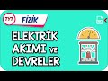 Elektrik Akımı ve Devreler | TYT Hızlanış Kampı  #Kamp2021