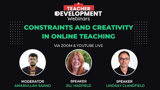 Constraints and Creativity in Online Teaching | Jill Hadfield & Lindsay Clandfield