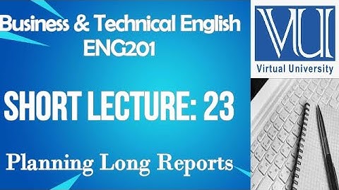 Introduction To Business& Technical English-ENG201 lecture 23-BS Psychology-Virtual University