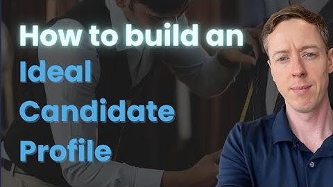 How to Create the Ideal Candidate Profile for Your Recruiting Search
