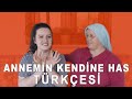 ANNEMİN KENDİNE HAS TÜRKÇESİ l Trakya/ Balkan Şivesi İçerir 😄