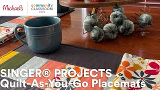 Online Class: SINGER® PROJECTS Quilt-As-You-Go Placemats | Michaels
