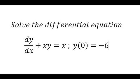 Calculus Help: Differential Equation dy/dx+xy=x ; y(0)=-6 - Integration Factor - Integrating Factor