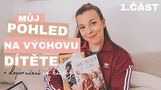 MŮJ POHLED NA VÝCHOVU DÍTĚTE + doporučení na knížky 📚 1.DÍL