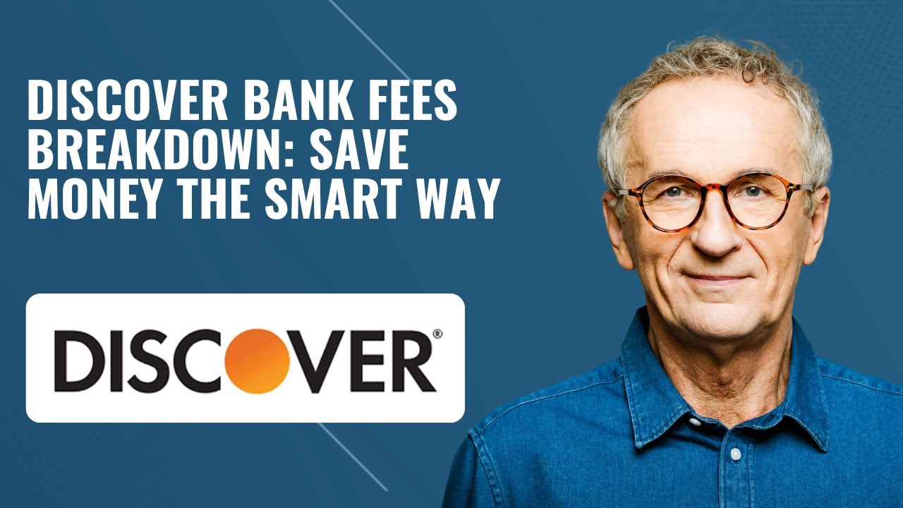Discover Bank Fees Breakdown: Save Money the Smart Way