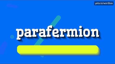 PARAFERMION - HOW TO PRONOUNCE IT!?