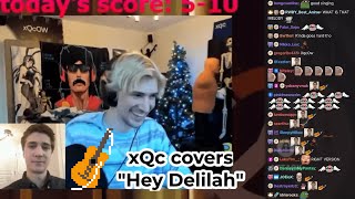 xQc play song him covers 'Hey Delilah' song