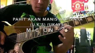 Pahit Akan Manis Akhirnya (U.K's) - Mic On 🎤🤟🏻