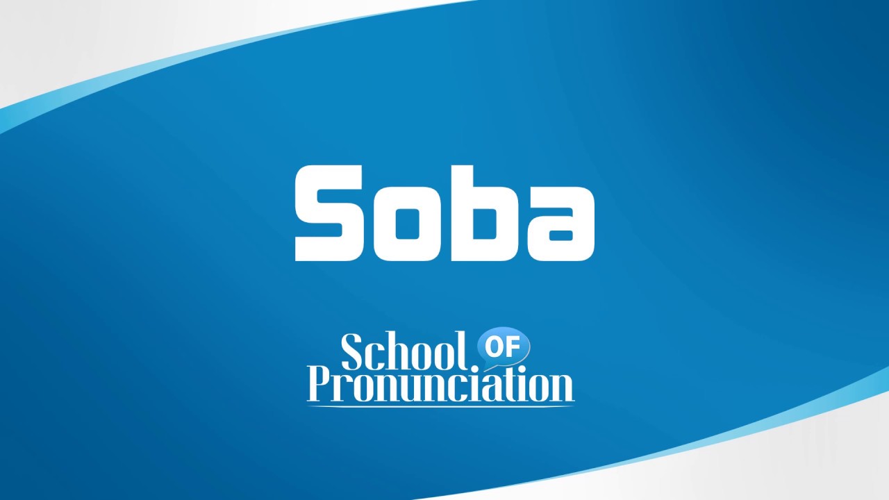 Learn How To Pronounce Soba