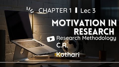 Lec 3 | Motivation in Research | Research Methodology by C.R. Kothari #researchmethodology