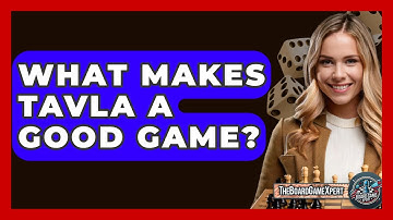 What Makes Tavla A Good Game? - The Board Game Xpert