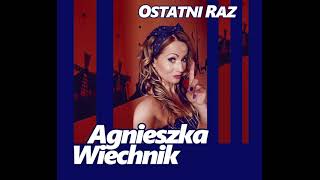 Agnieszka Wiechnik - Ostatni Raz (Official Audio)