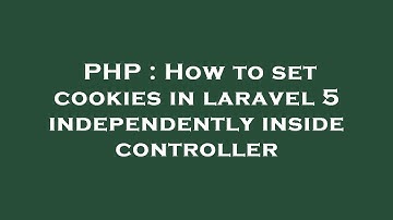 PHP : How to set cookies in laravel 5 independently inside controller