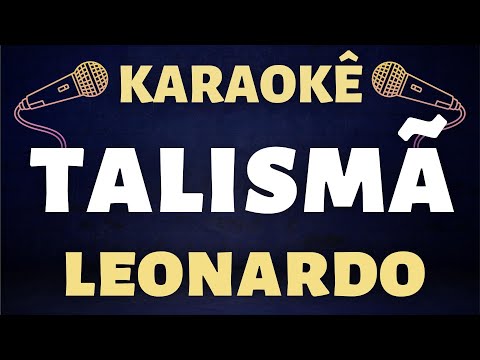 Video thumbnail for Karaokê - Leonardo - Talismã
