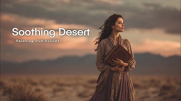 Arabian Meditation Music ~ Relaxing Oud Sounds for Deep Sleep Stress Relief Soothing Desert
