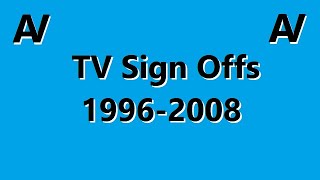 TV Sign Off Collection - 1996 to 2008