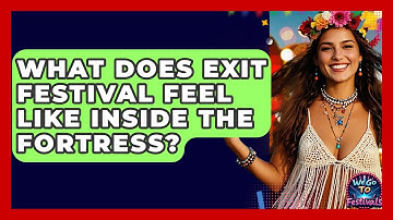 What Does Exit Festival Feel Like Inside The Fortress? - We Go To Festivals