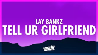 Lay Bankz - Tell Ur Girlfriend (Lyrics) | should tell my boyfriend what i been doing (432Hz) Resimi