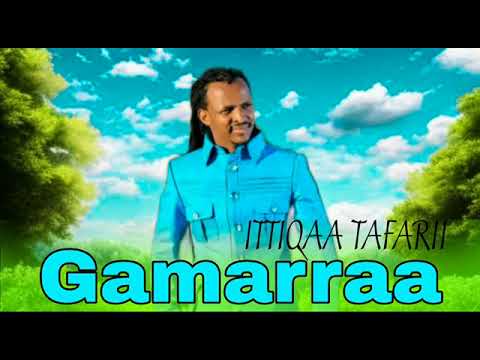 Ittiqaa Tafari Gamarraa New Oromo Music 2025