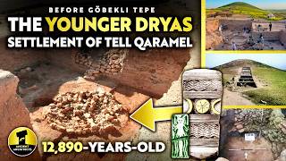 Before Göbekli Tepe: 12,890-Year-Old Settlement of Tell Qaramel