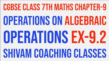 CGBSE CLASS 7TH MATHS CHAPTER-9 OPERATIONS ON ALGEBRAIC OPERATIONS EX-9.2