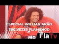 Especial Willian Arão 300 vezes Flamengo - Parte 2