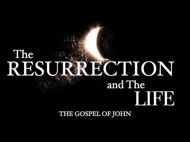 The Resurrection and the Life: Week 1
