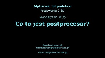 Co to jest postprocesor? - Alphacam #35