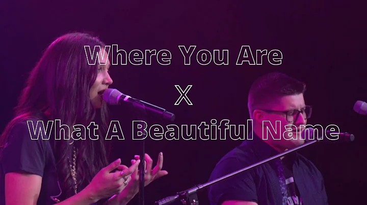 Where You Are x What A Beautiful Name Mashup