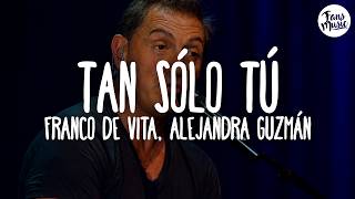 Franco De Vita - Tan Sólo Tú (Letra) ft. Alejandra Guzmán