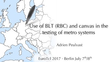 EuroTcl 2017: Use of BLT (RBC) and canvas in the testing of metro systems (Adrien Peulvast)