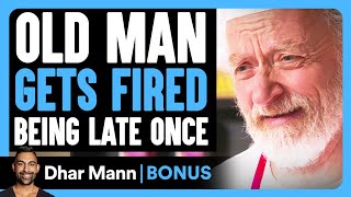 Old Man GETS FIRED Being Late Once | Dhar Mann Bonus!