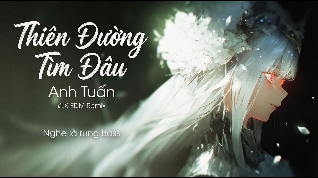 Thiên đường tìm đâu - LX Cover Remix | Tình như thơ ôi giấc mơ