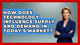 How Does Technology Influence Supply and Demand in Today's Market? | The Teen Economist News How Does Technology Influence Supply and Demand in Today's Market? | The Teen Economist News