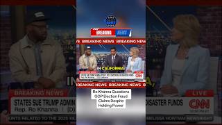 Ro Khanna Questions GOP Election Fraud Claims Despite Holding Power