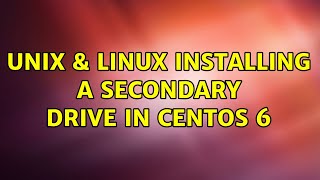 Unix & Linux: Installing a secondary drive in CentOS 6