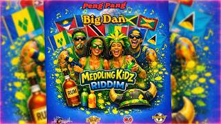 Peng Pang - Big Dan (Meddling Kidz Riddim)  Audio || Vincy Soca 2026