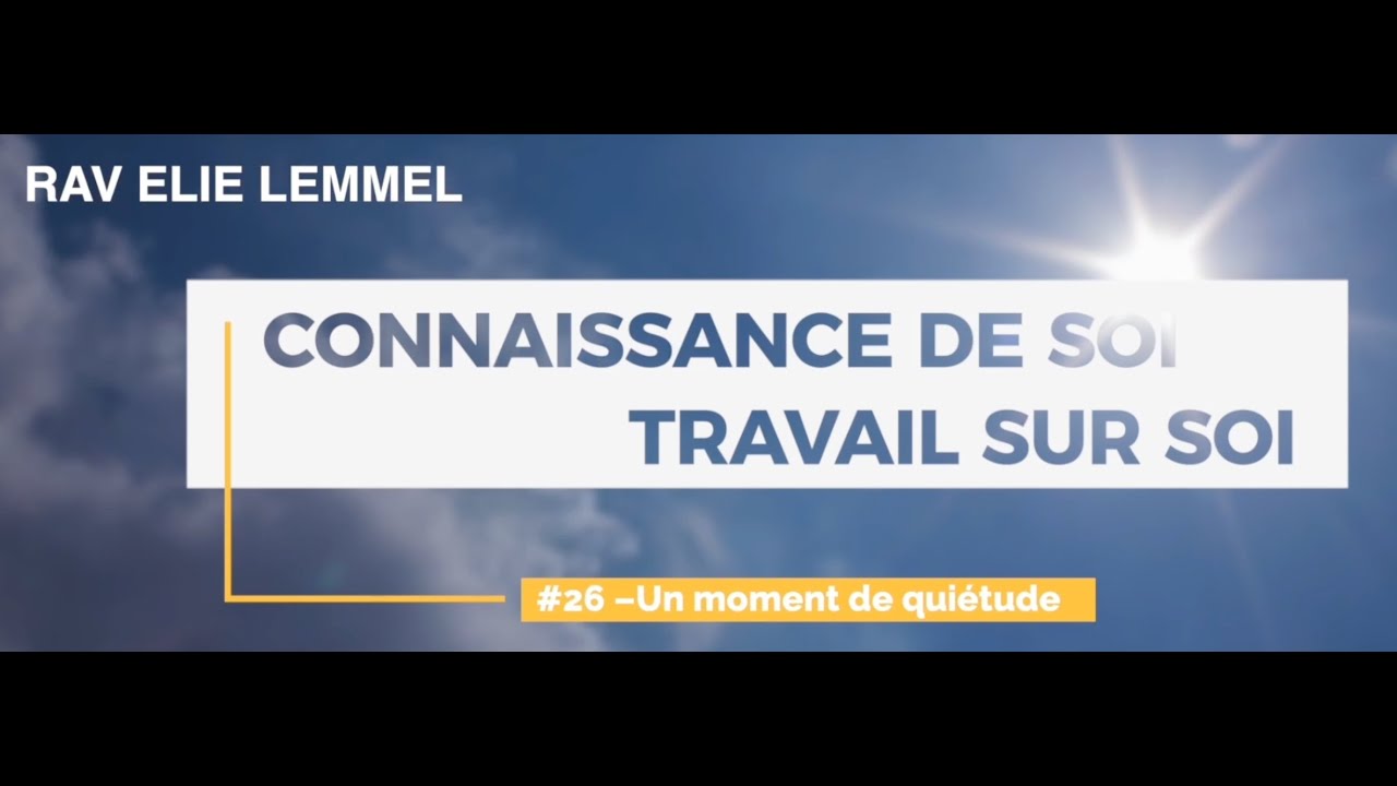 #26 – Un moment de quiétude - Rav Elie Lemmel