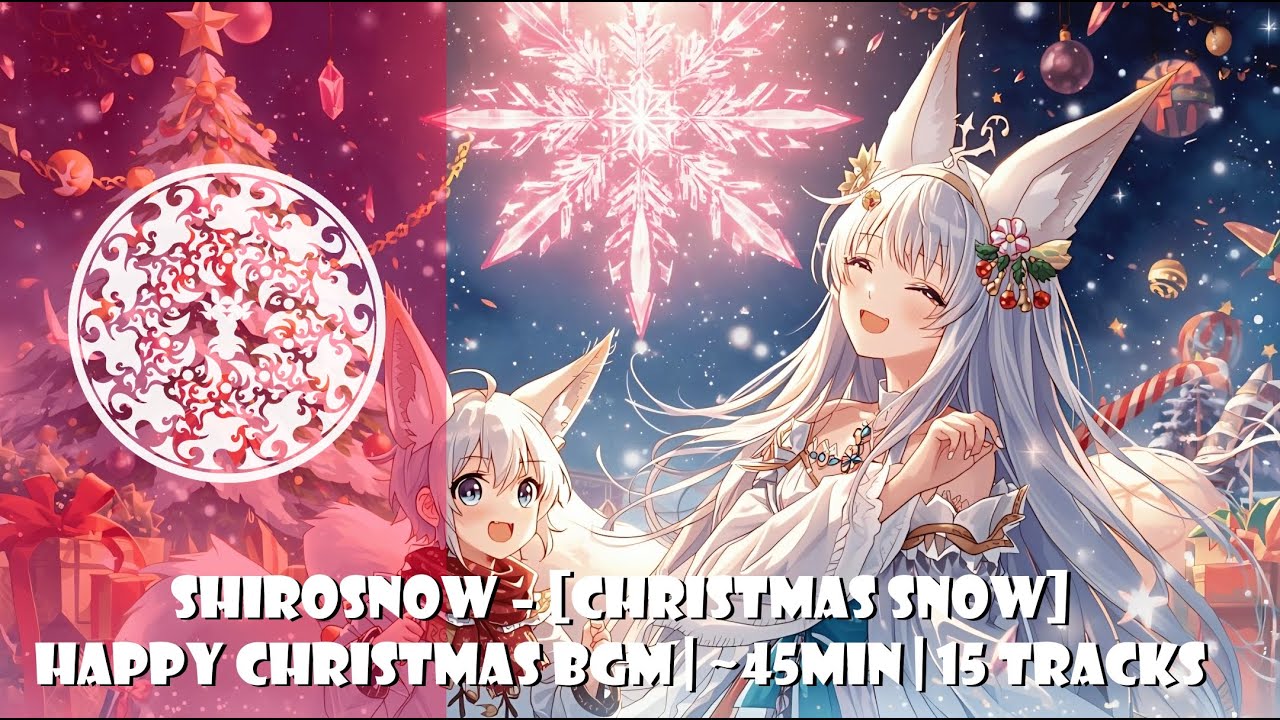ShiroSnow – 【CHRISTMAS Snow】Happy Christmas BGM | ~45 MIN | 15 Tracks