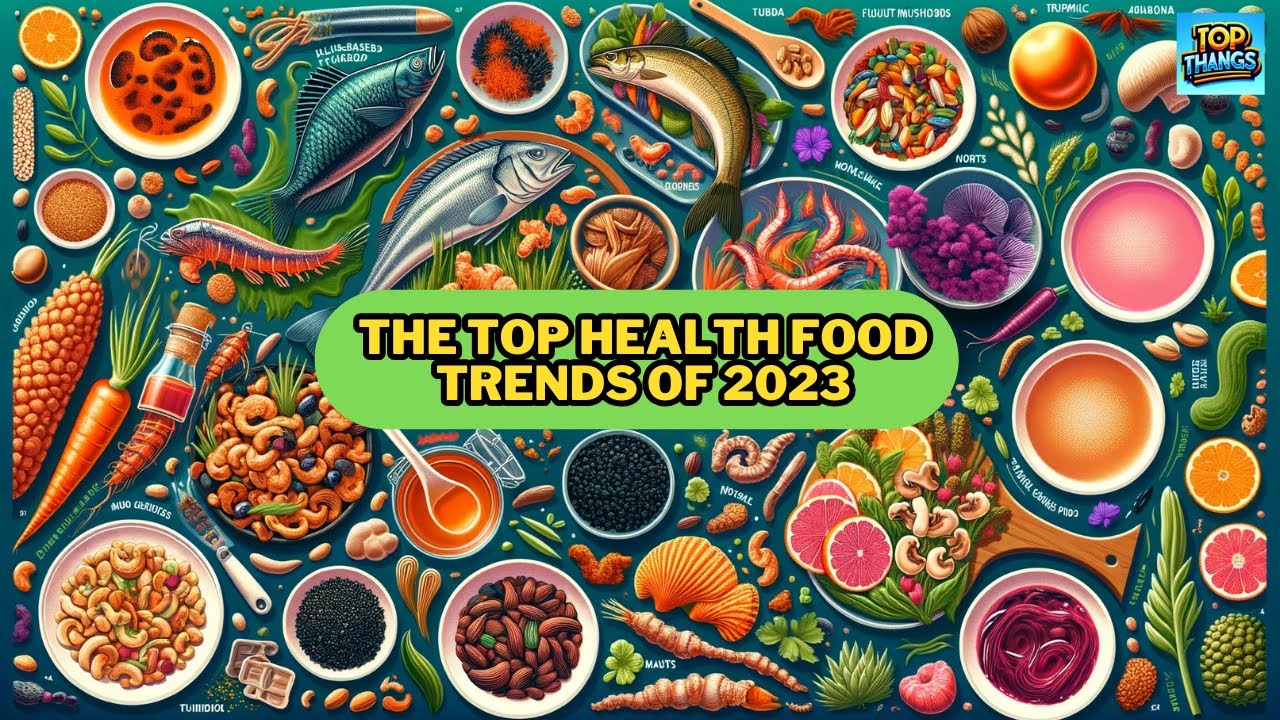 Nourishing the Future: The Top Health Food Trends of 2023