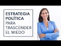 ESTRATEGIA POLÍTICA PARA TRASCENDER EL MIEDO