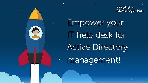 Empowering your IT help desk for Active Directory management