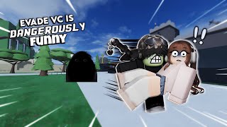 Evade with vc is DANGEROUSLY funny... | ROBLOX Funny Moments